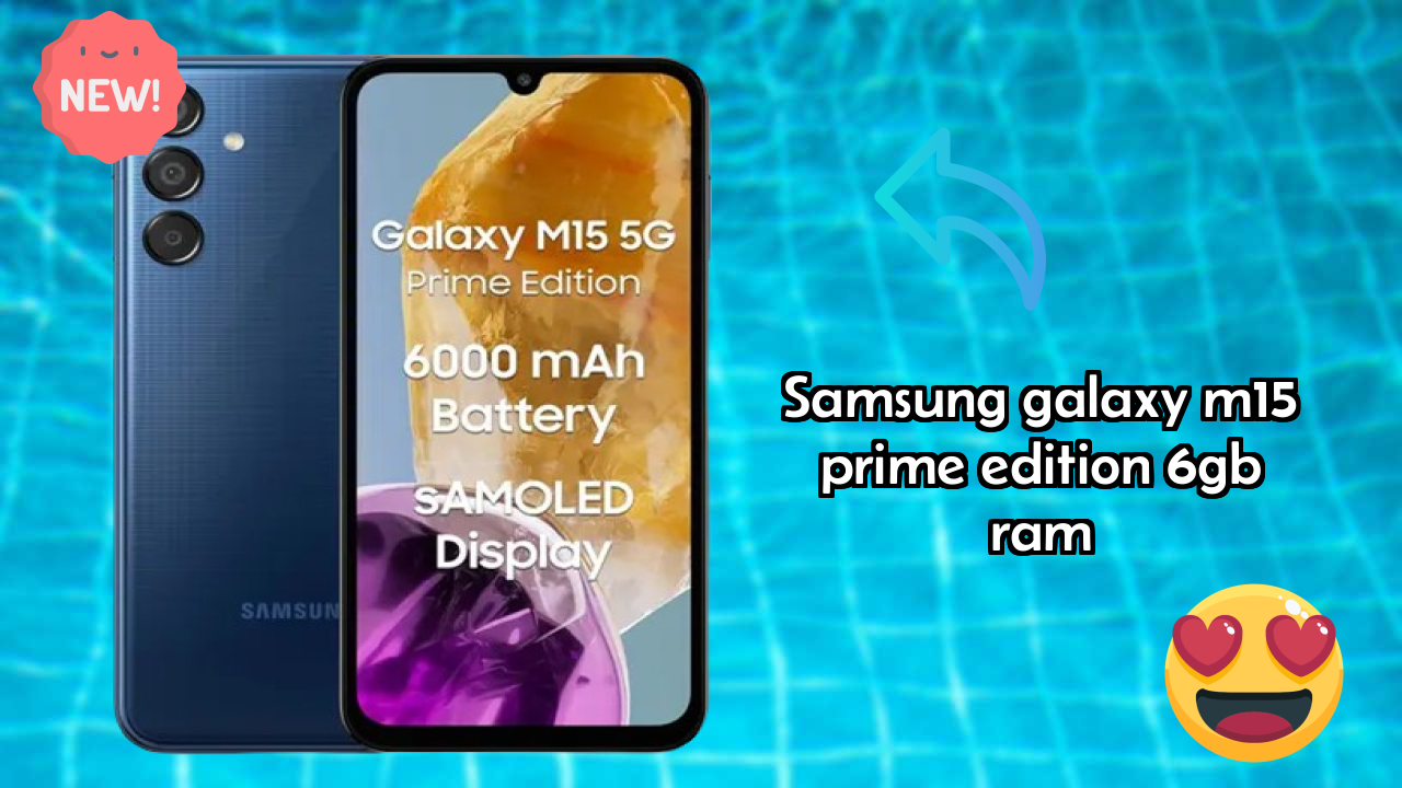 Samsung Galaxy M15 Prime Edition 6GB RAM at ₹12,999 - Complete Buying Guide