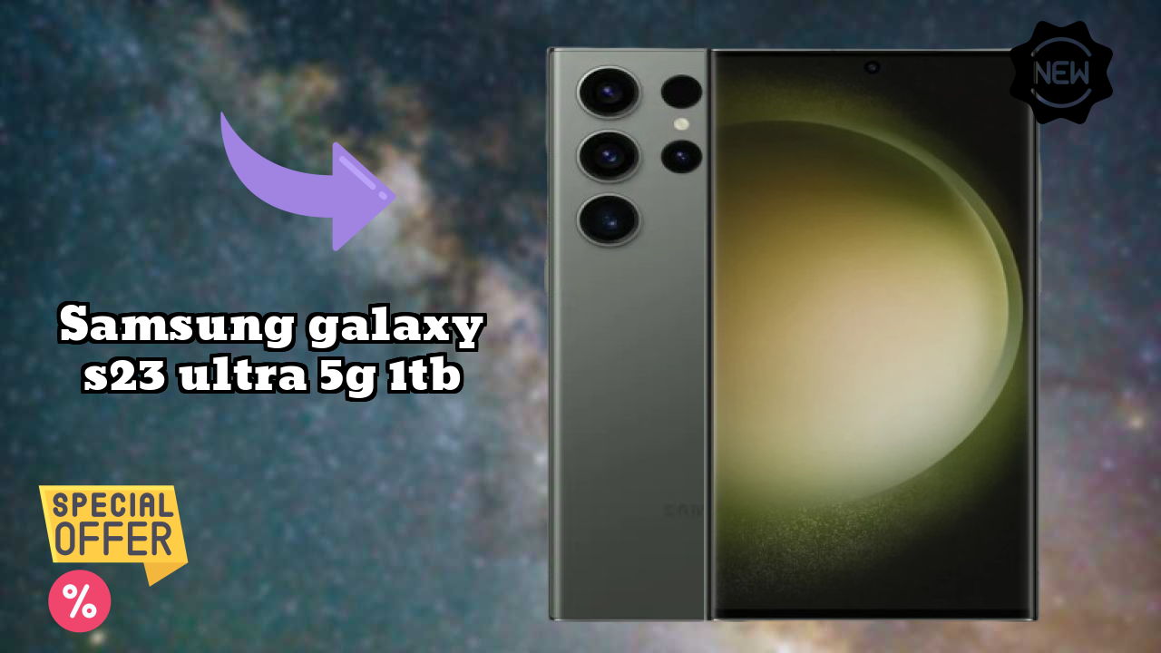 Samsung Galaxy S23 Ultra 5G 1TB at ₹154,999 - Complete Buying Guide